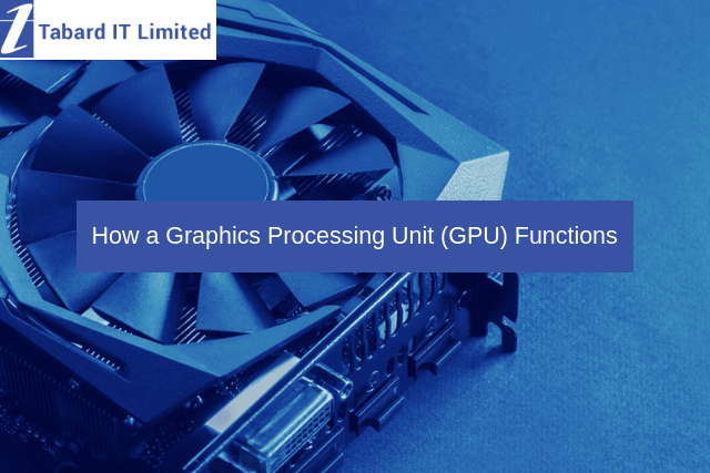 besked Specialisere Reception How a Graphics Processing Unit (GPU) Functions | Tabard IT